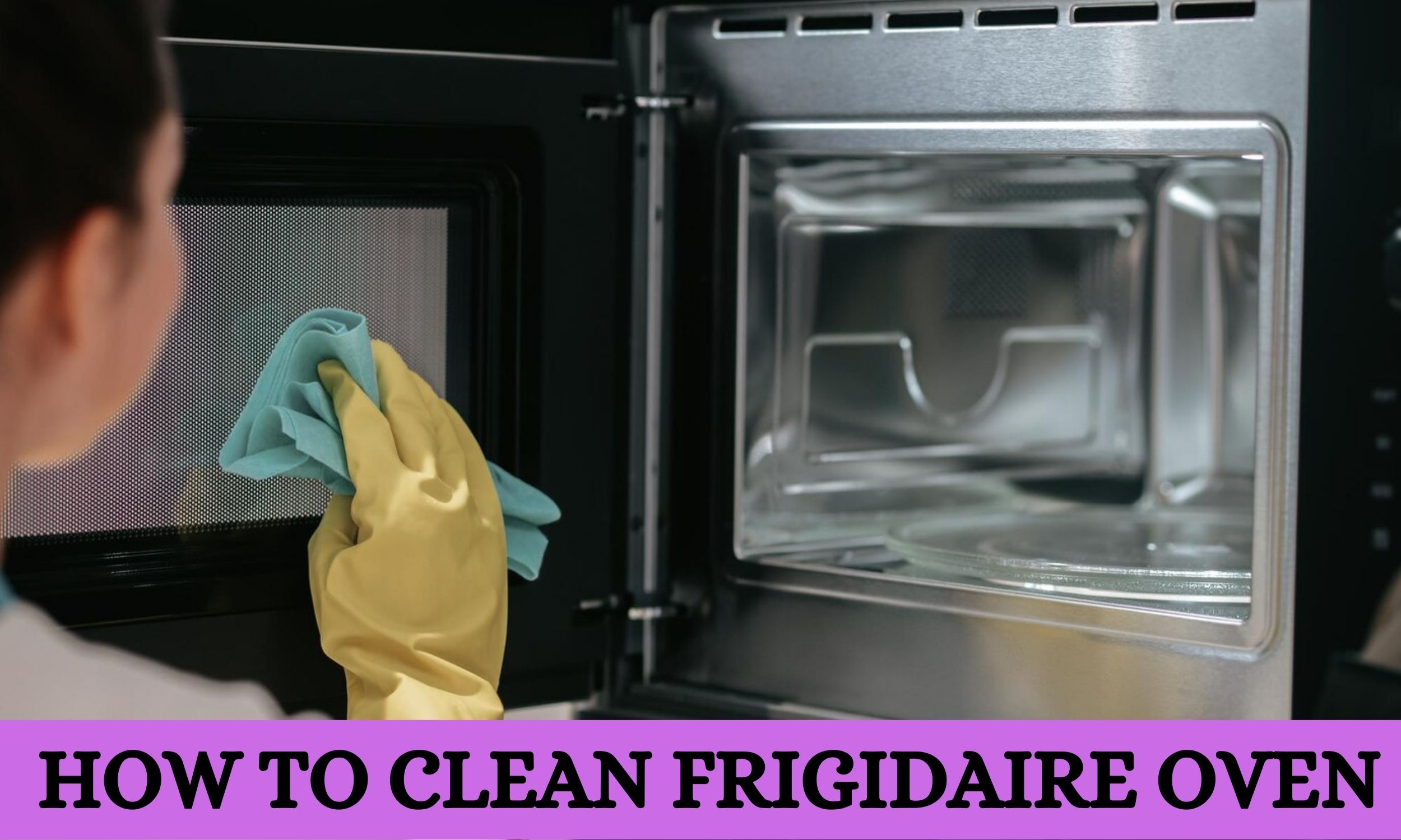 how to clean frigidaire oven