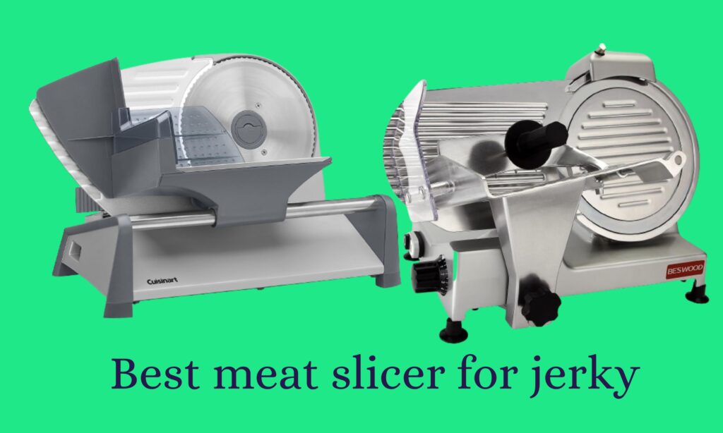 Best meat slicer for jerky